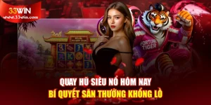 Quay Hũ Siêu Nổ Hôm Nay - Bí Quyết Săn Thưởng Khổng Lồ