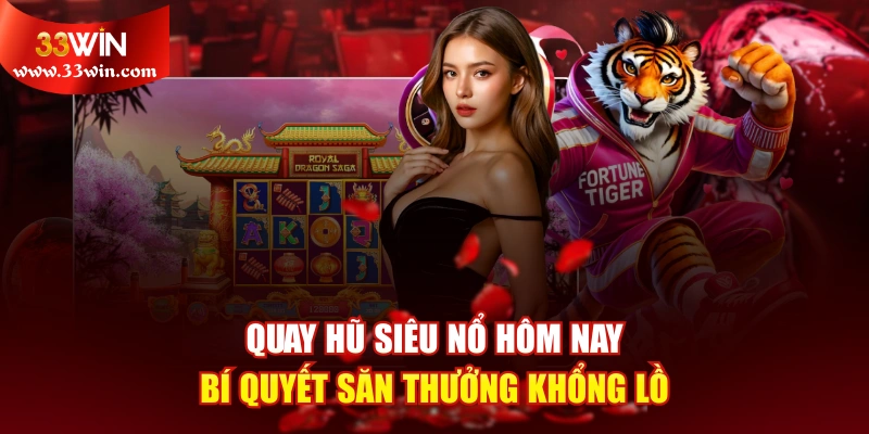Quay Hũ Siêu Nổ Hôm Nay - Bí Quyết Săn Thưởng Khổng Lồ